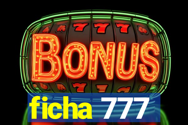 ficha 777